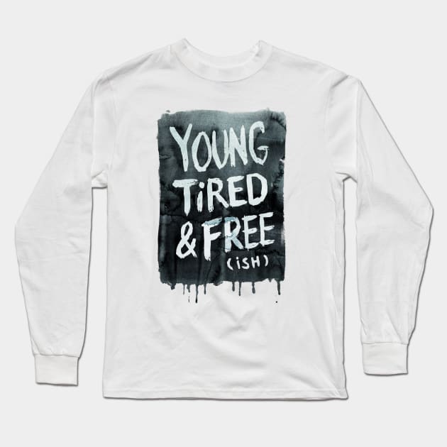 Young and Tired Long Sleeve T-Shirt by MidnightCoffee